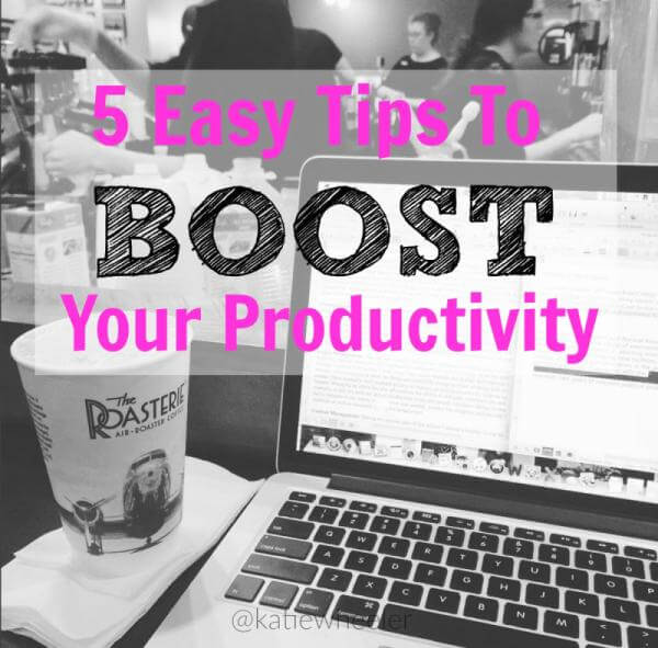 5 easy tips to boost your productivity