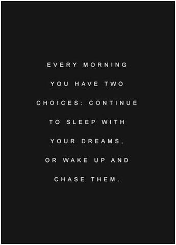 No matter how you feel. Get up, dress up, show up, and never give up.