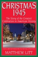 Christmas 1945 - The True Story of the Greatest Celebration in American History Christmas 1945 Book Cover